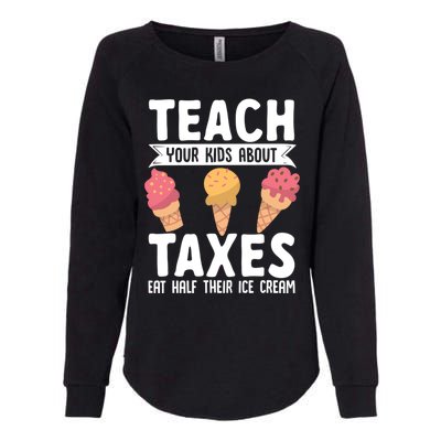 Accountant Teach Your About Taxes Eat Half Ice Cream Gift Womens California Wash Sweatshirt