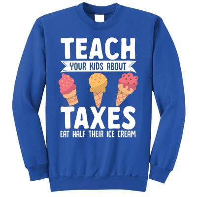 Accountant Teach Your About Taxes Eat Half Ice Cream Gift Sweatshirt