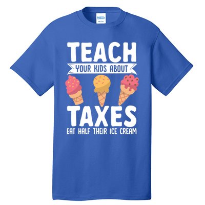 Accountant Teach Your About Taxes Eat Half Ice Cream Gift Tall T-Shirt