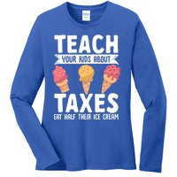 Accountant Teach Your About Taxes Eat Half Ice Cream Gift Ladies Long Sleeve Shirt