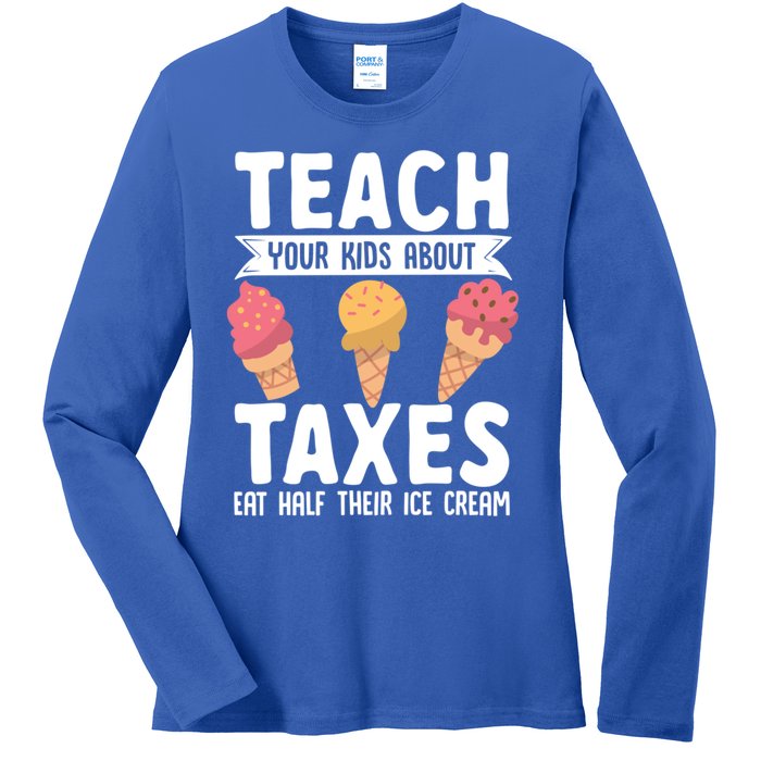 Accountant Teach Your About Taxes Eat Half Ice Cream Gift Ladies Long Sleeve Shirt