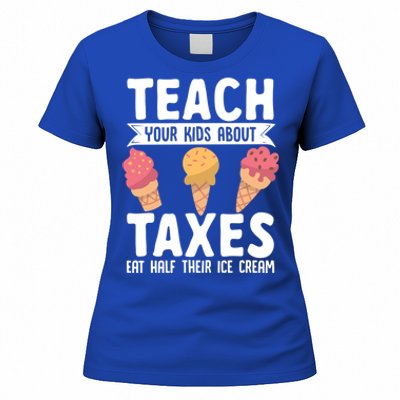 Accountant Teach Your About Taxes Eat Half Ice Cream Gift Women's T-Shirt