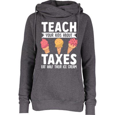 Accountant Teach Your About Taxes Eat Half Ice Cream Gift Womens Funnel Neck Pullover Hood