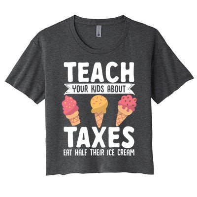 Accountant Teach Your About Taxes Eat Half Ice Cream Gift Women's Crop Top Tee