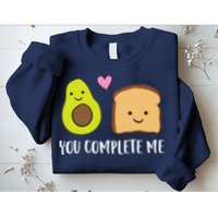 Avocado Toast You Complete Me Valentines Day Avocado Toast Sweatshirt
