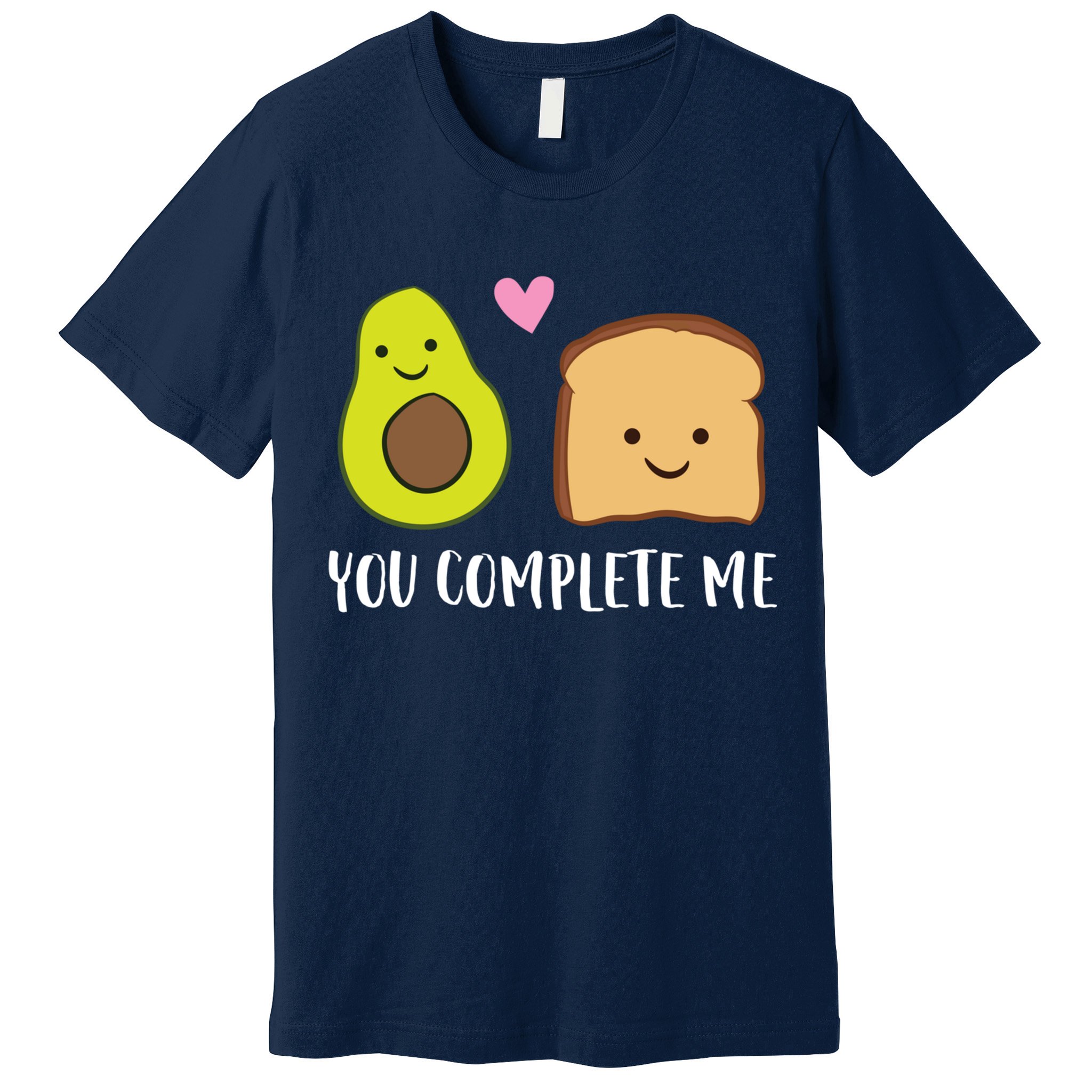 Avocado Toast You Complete Me Valentines Day Avocado Toast Premium T-Shirt