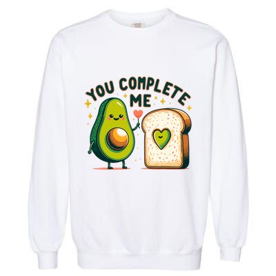 Avocado Toast You Complete Me Valentines Day Garment-Dyed Sweatshirt
