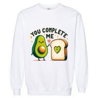 Avocado Toast You Complete Me Valentines Day Garment-Dyed Sweatshirt
