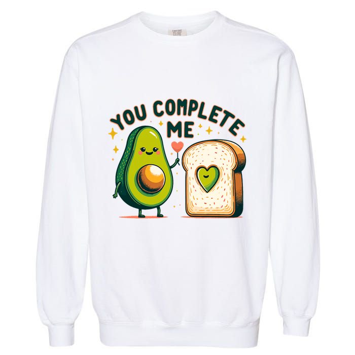 Avocado Toast You Complete Me Valentines Day Garment-Dyed Sweatshirt