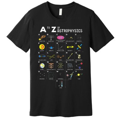 A To Z Funny Astronomy Lover Astrophysics Astronomer Gift Premium T-Shirt