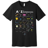 A To Z Funny Astronomy Lover Astrophysics Astronomer Gift Premium T-Shirt