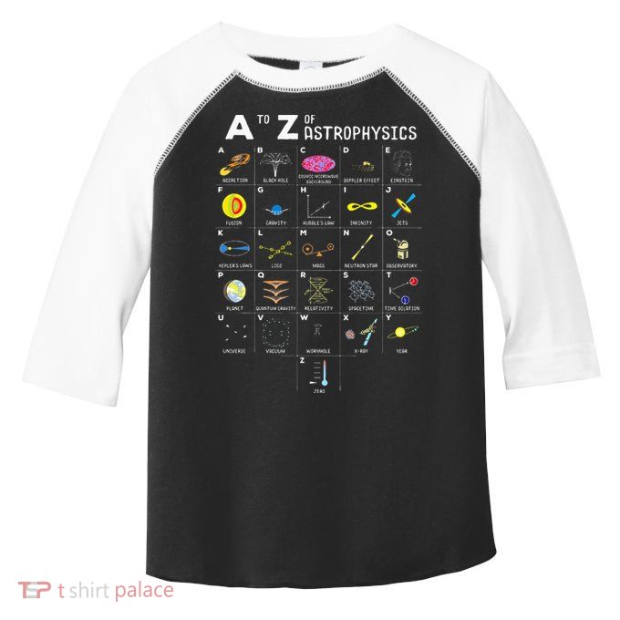 A To Z Funny Astronomy Lover Astrophysics Astronomer Gift Toddler Fine Jersey T-Shirt
