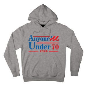 Anyone Under 70 For President 2024 President Election 2024 Tall Hoodie