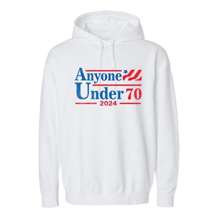 Anyone Under 70 For President 2024 President Election 2024 Garment-Dyed Fleece Hoodie