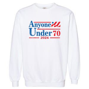 Anyone Under 70 For President 2024 President Election 2024 Garment-Dyed Sweatshirt