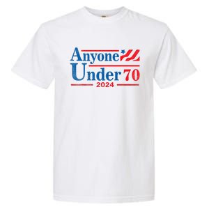 Anyone Under 70 For President 2024 President Election 2024 Garment-Dyed Heavyweight T-Shirt