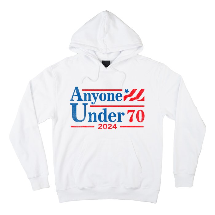 Anyone Under 70 For President 2024 President Election 2024 Hoodie