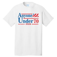 Anyone Under 70 For President 2024 President Election 2024 Tall T-Shirt