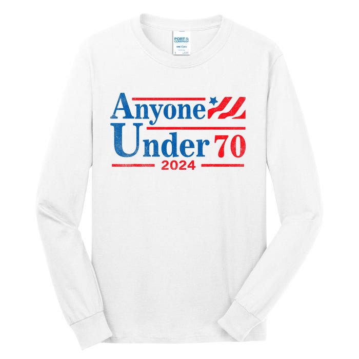 Anyone Under 70 For President 2024 President Election 2024 Tall Long Sleeve T-Shirt