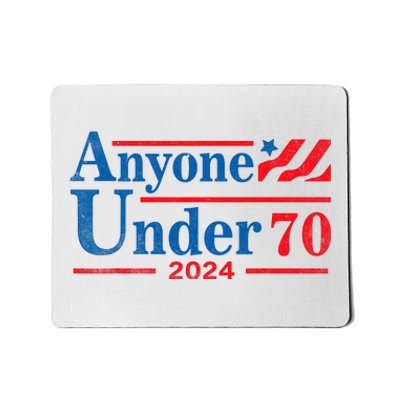 Anyone Under 70 For President 2024 President Election 2024 Mousepad