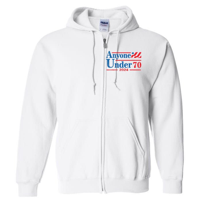 Anyone Under 70 For President 2024 President Election 2024 Full Zip Hoodie