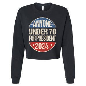 Anyone Under 70 For President 2024 Funny President Election Cropped Pullover Crew