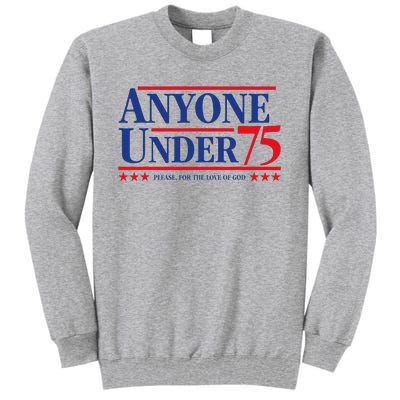 Anyone Under 75 Please For The Love Tall Sweatshirt