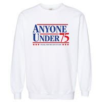 Anyone Under 75 Please For The Love Garment-Dyed Sweatshirt