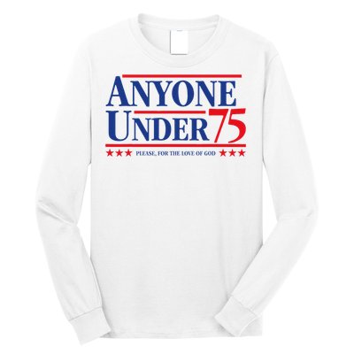 Anyone Under 75 Please For The Love Long Sleeve Shirt