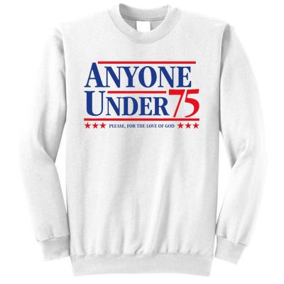 Anyone Under 75 Please For The Love Sweatshirt