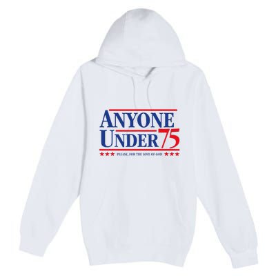 Anyone Under 75 Please For The Love Premium Pullover Hoodie