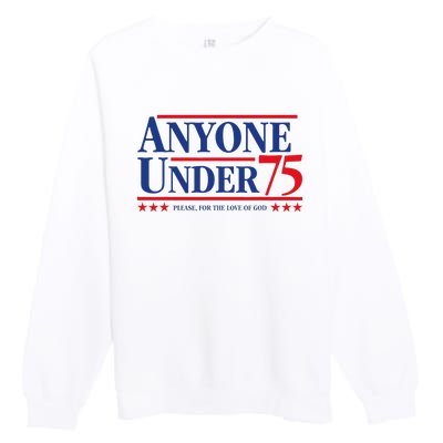 Anyone Under 75 Please For The Love Premium Crewneck Sweatshirt