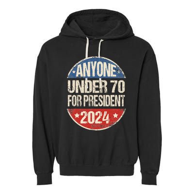 Anyone Under 70 For President 2024 Funny Election Garment-Dyed Fleece Hoodie