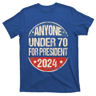 Anyone Under 70 For President 2024 Funny Election T-Shirt