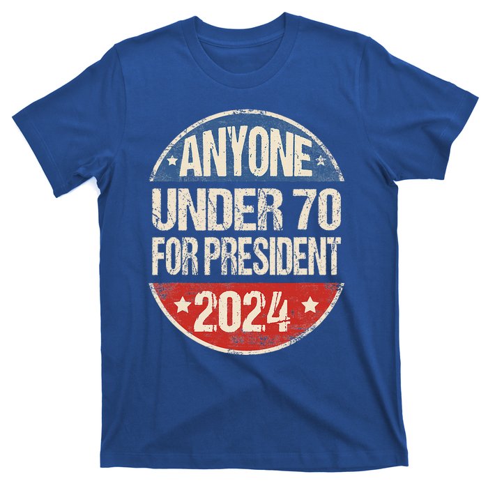 Anyone Under 70 For President 2024 Funny Election T-Shirt