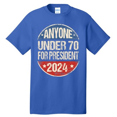 Anyone Under 70 For President 2024 Funny Election Tall T-Shirt