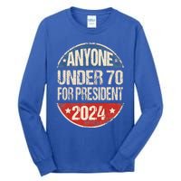 Anyone Under 70 For President 2024 Funny Election Tall Long Sleeve T-Shirt