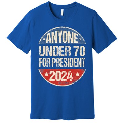 Anyone Under 70 For President 2024 Funny Election Premium T-Shirt