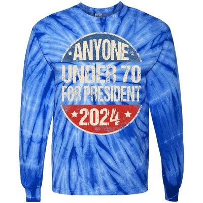 Anyone Under 70 For President 2024 Funny Election Tie-Dye Long Sleeve Shirt