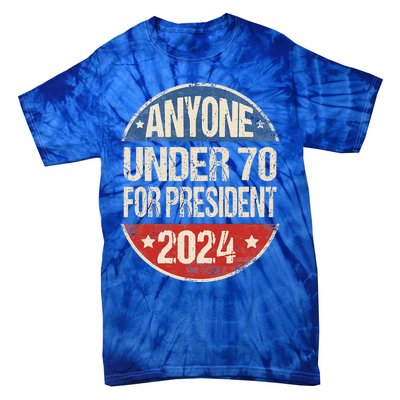 Anyone Under 70 For President 2024 Funny Election Tie-Dye T-Shirt