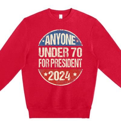 Anyone Under 70 For President 2024 Funny Election Premium Crewneck Sweatshirt