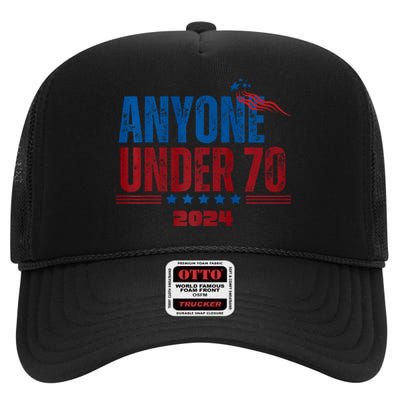 Anyone Under 70 For President Anyone Under 70 2024 High Crown Mesh Back Trucker Hat