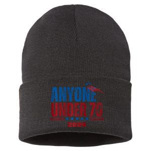 Anyone Under 70 For President Anyone Under 70 2024 Sustainable Knit Beanie