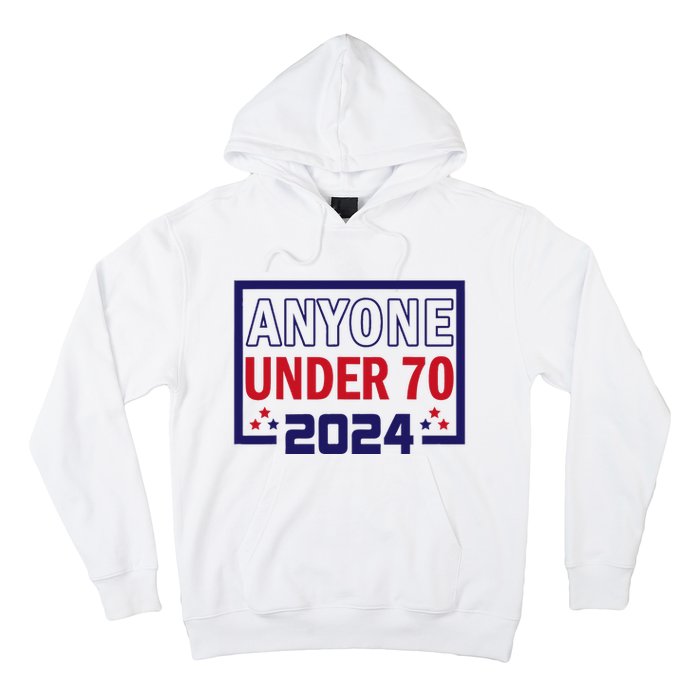 Anyone Under 70 2024 Hoodie