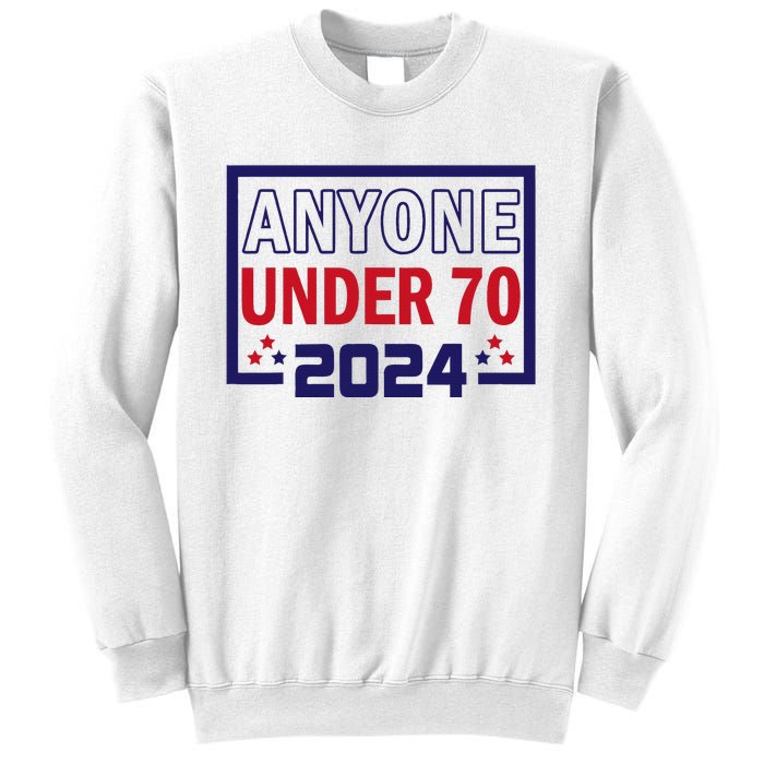 Anyone Under 70 2024 Sweatshirt