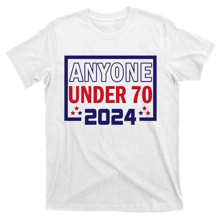 Anyone Under 70 2024 T-Shirt