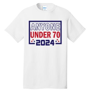 Anyone Under 70 2024 Tall T-Shirt