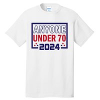 Anyone Under 70 2024 Tall T-Shirt