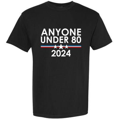 Anyone Under 80 2024 Funny Political Garment-Dyed Heavyweight T-Shirt