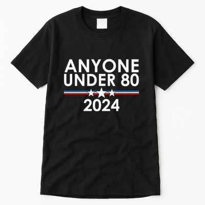 Anyone Under 80 2024 Funny Political Tall T-Shirt